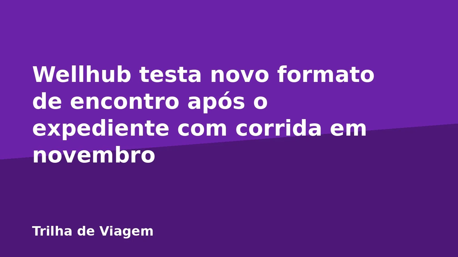 Wellhub testa novo formato de encontro após o expediente com corrida em novembro