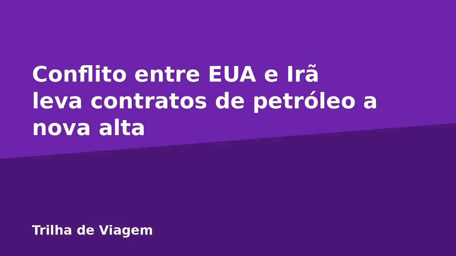 Conflito entre EUA e Irã leva contratos de petróleo a nova alta