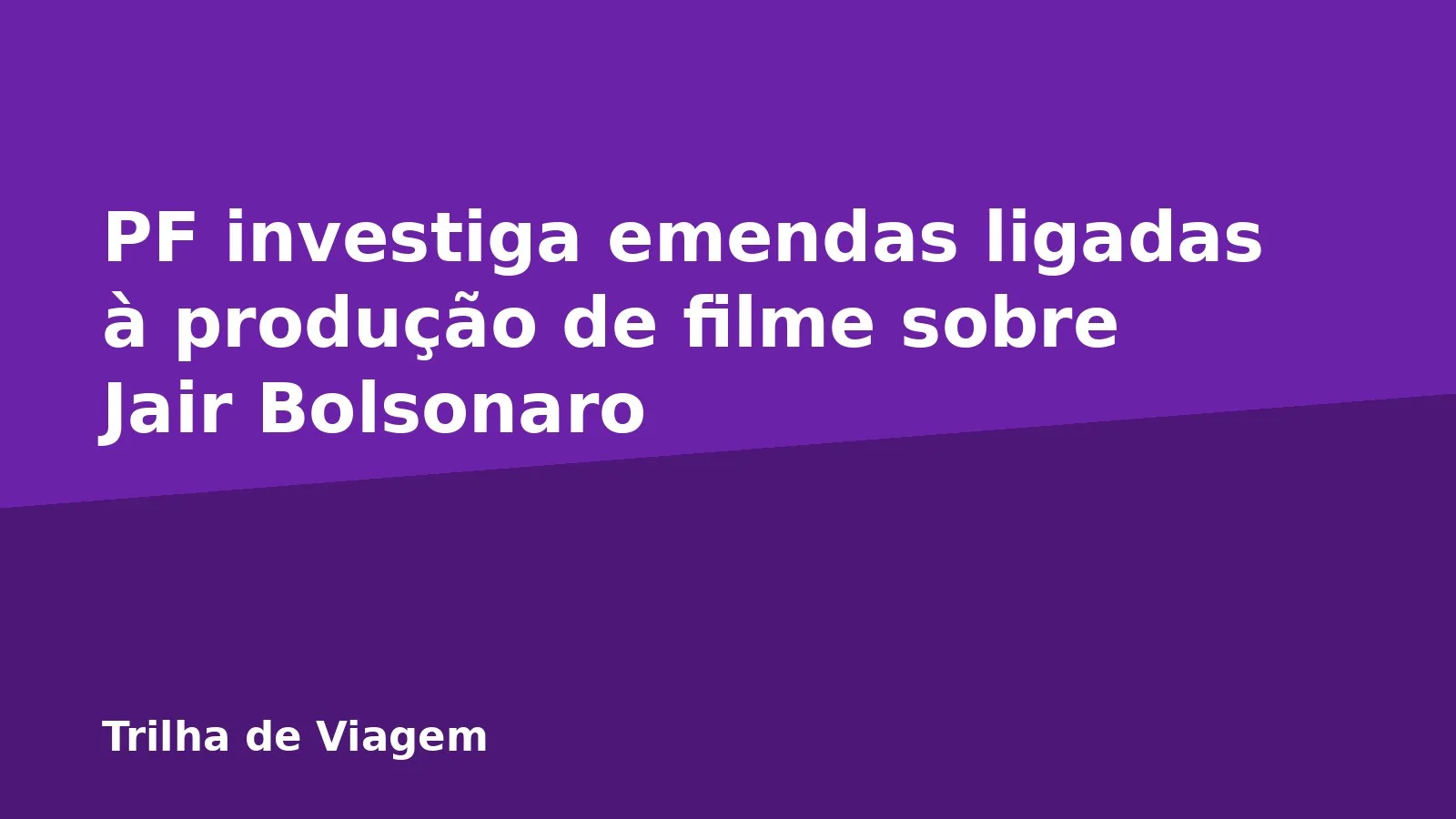 PF investiga emendas ligadas à produção de filme sobre Jair Bolsonaro