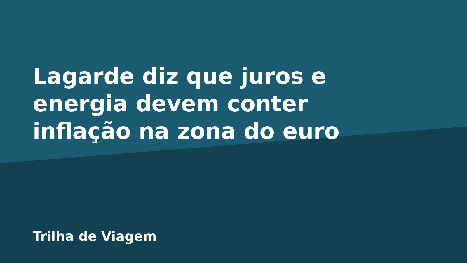 Lagarde diz que juros e energia devem conter inflação na zona do euro