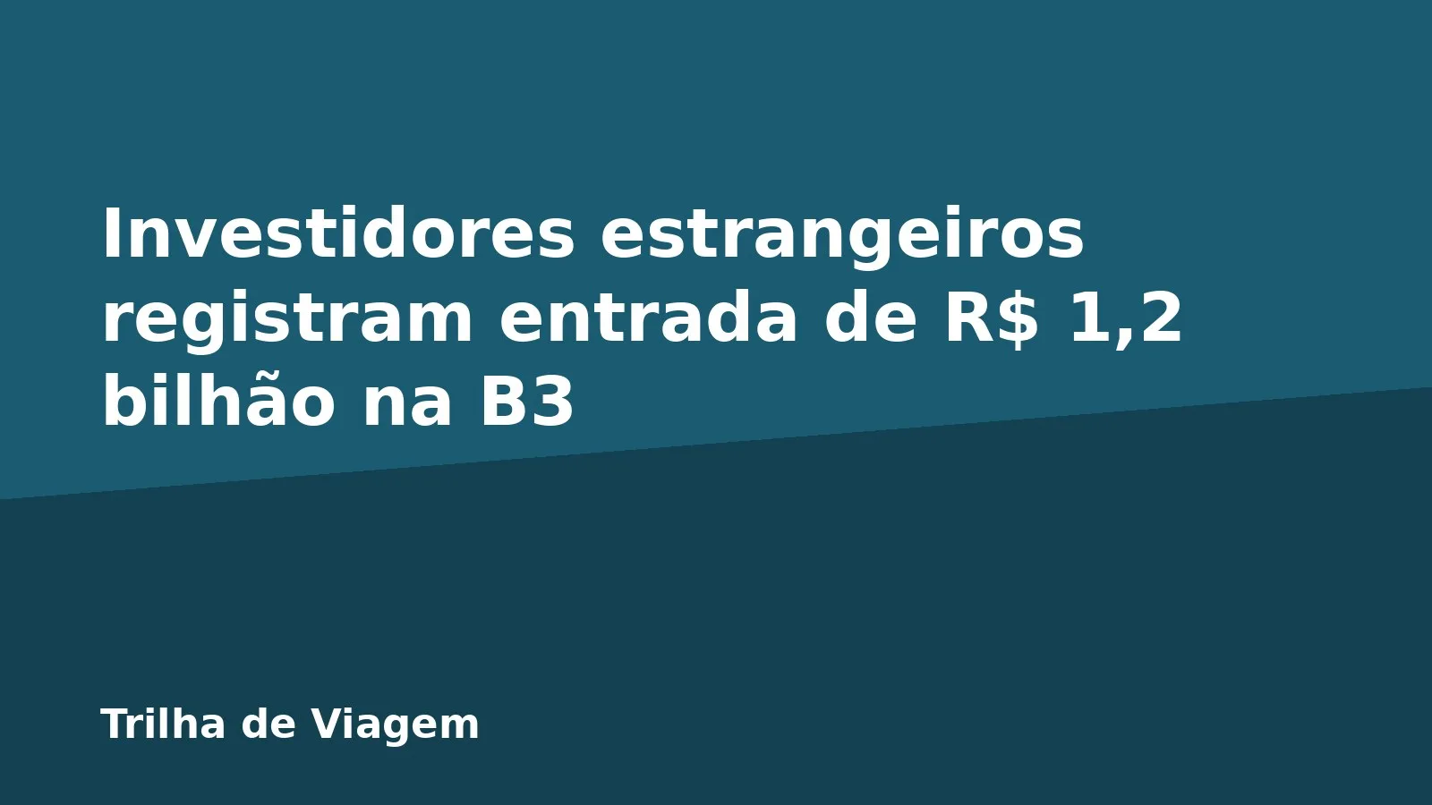 Investidores estrangeiros registram entrada de R$ 1,2 bilhão na B3