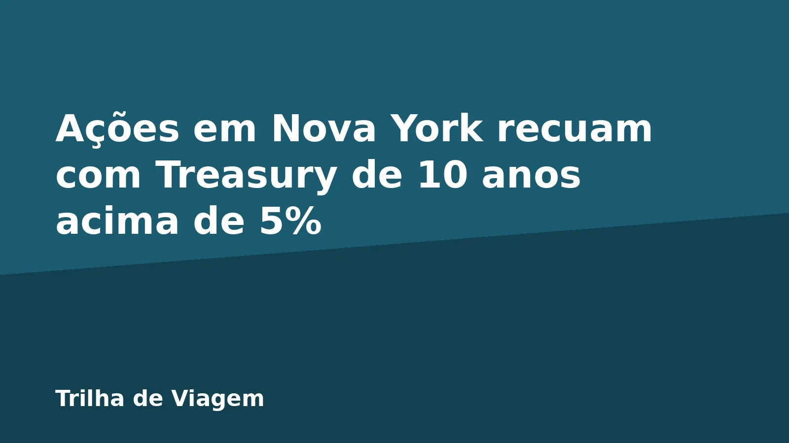Ações em Nova York recuam com Treasury de 10 anos acima de 5%