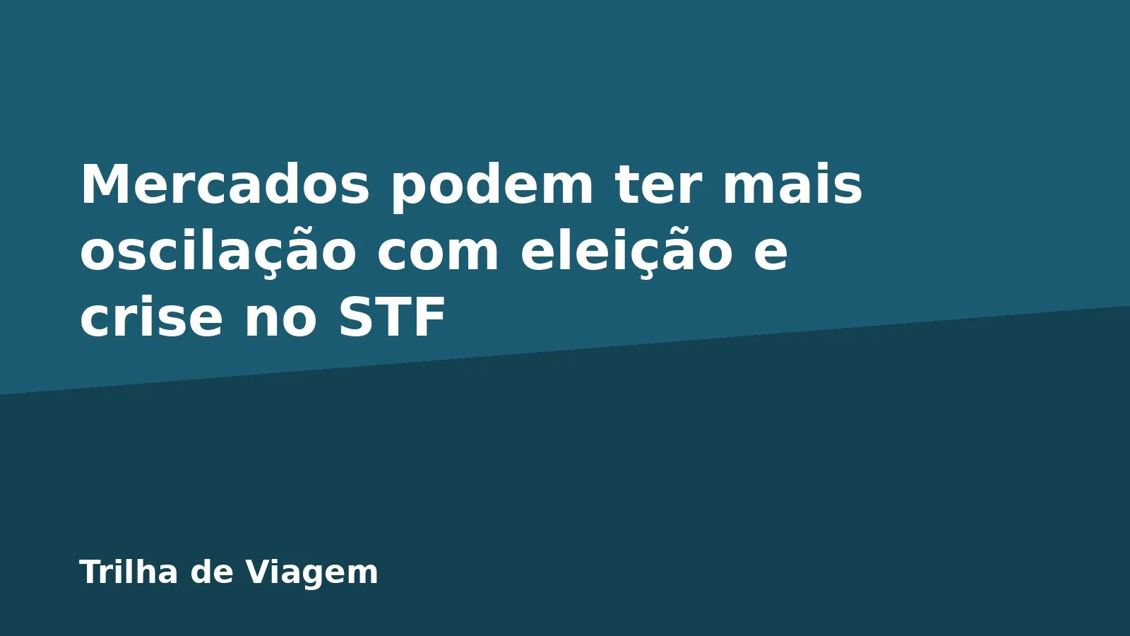 Mercados podem ter mais oscilação com eleição e crise no STF