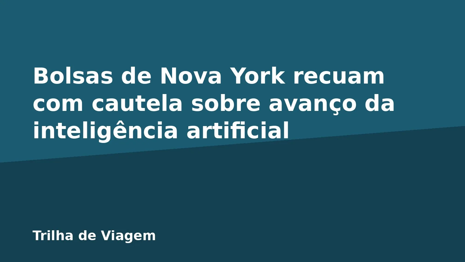 Bolsas de Nova York recuam com cautela sobre avanço da inteligência artificial