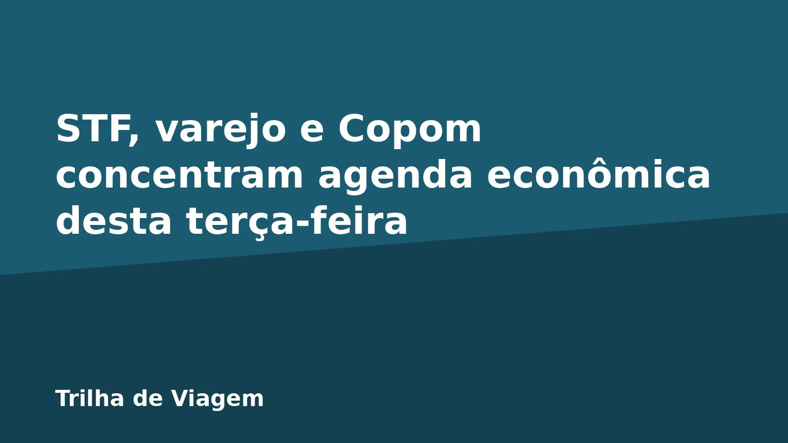 STF, varejo e Copom concentram agenda econômica desta terça-feira