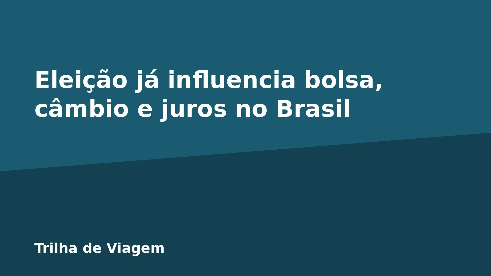 Eleição já influencia bolsa, câmbio e juros no Brasil