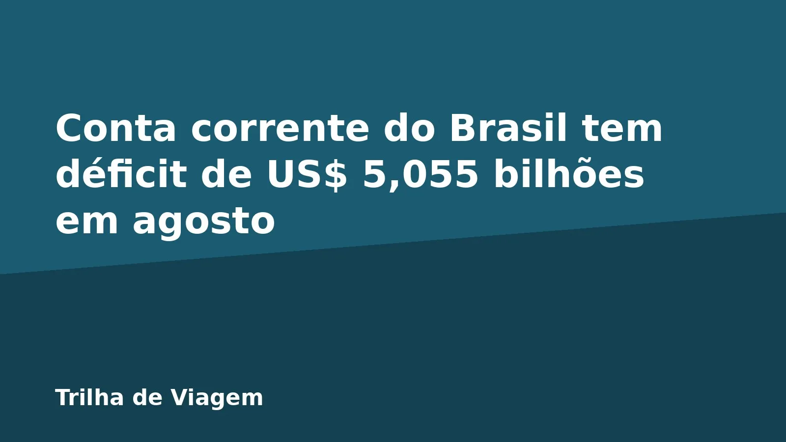 Conta corrente do Brasil tem déficit de US$ 5,055 bilhões em agosto