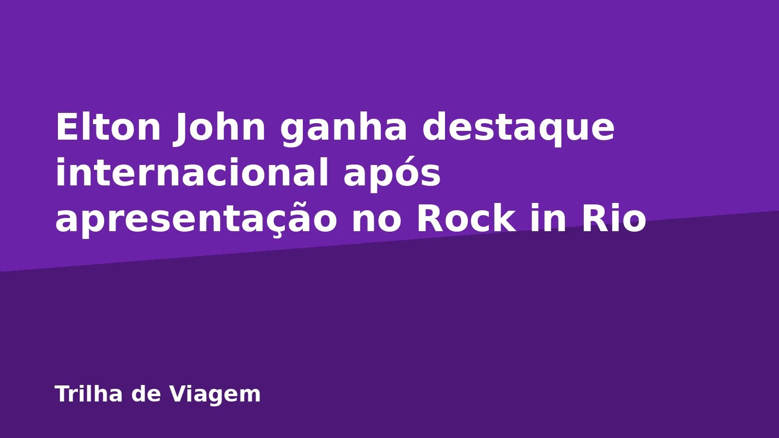 Elton John ganha destaque internacional após apresentação no Rock in Rio