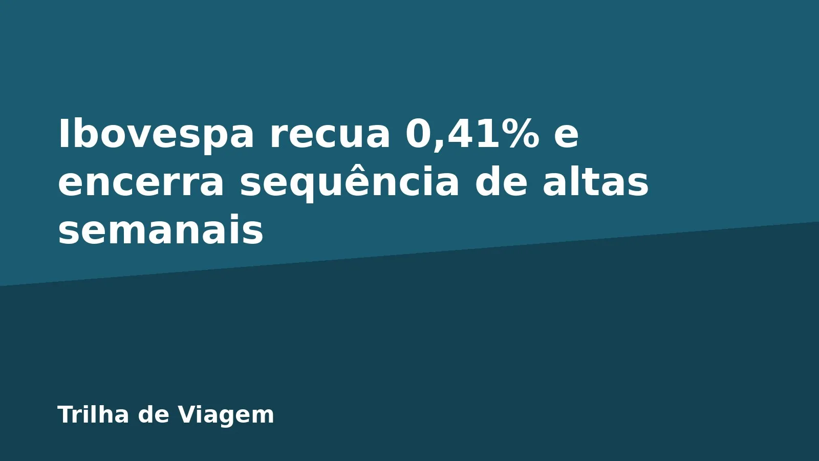 Ibovespa recua 0,41% e encerra sequência de altas semanais