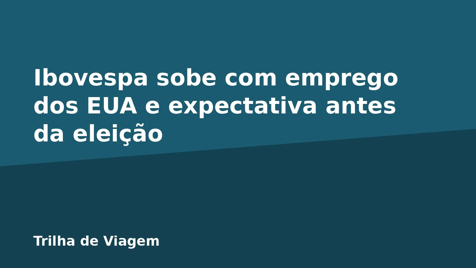 Ibovespa sobe com emprego dos EUA e expectativa antes da eleição