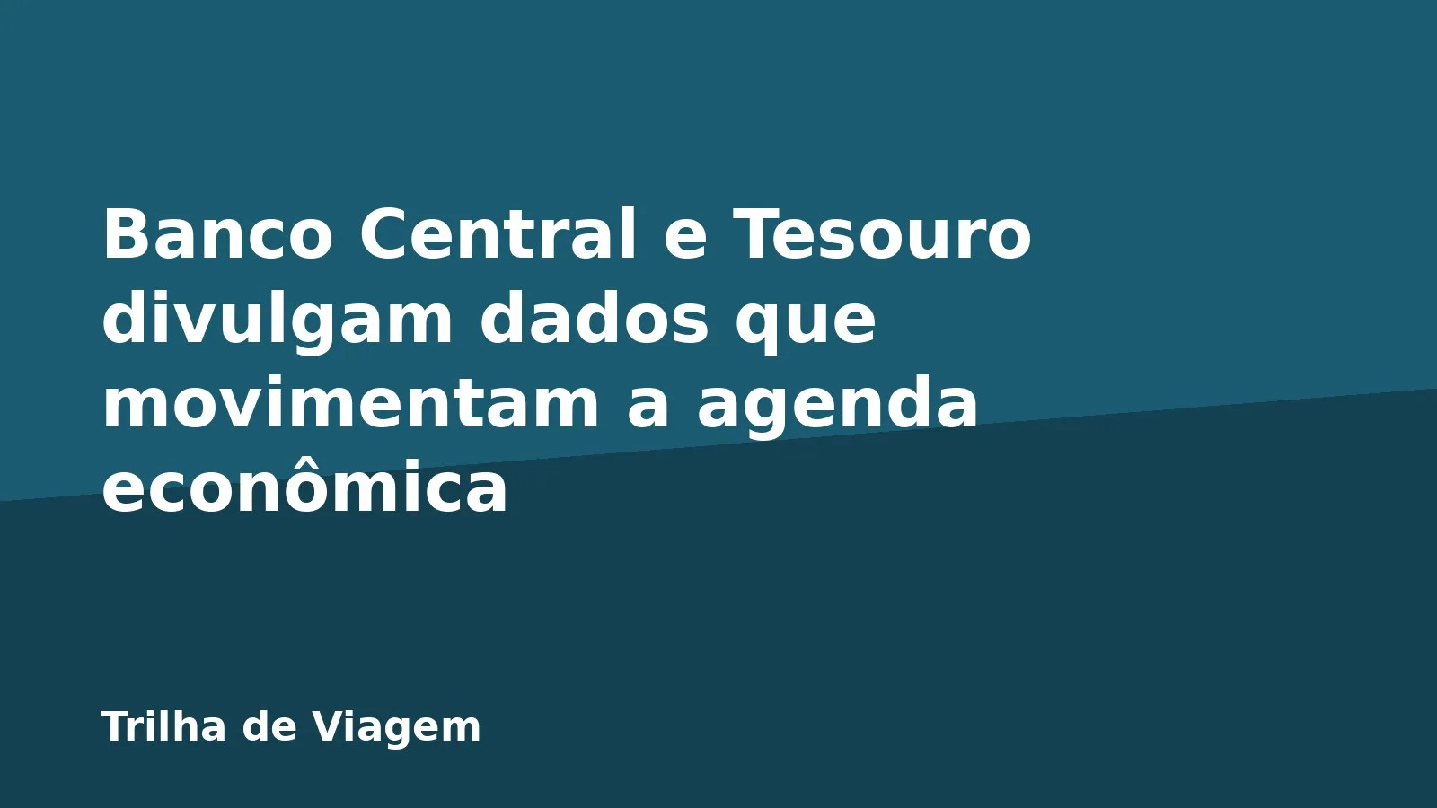 Banco Central e Tesouro divulgam dados que movimentam a agenda econômica