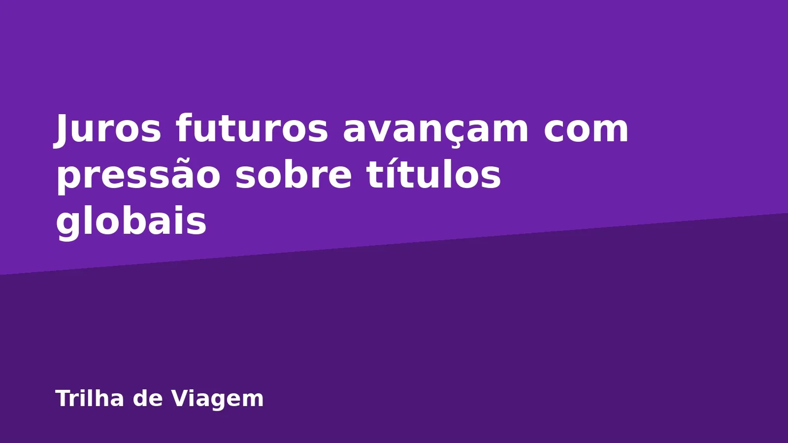 Juros futuros avançam com pressão sobre títulos globais