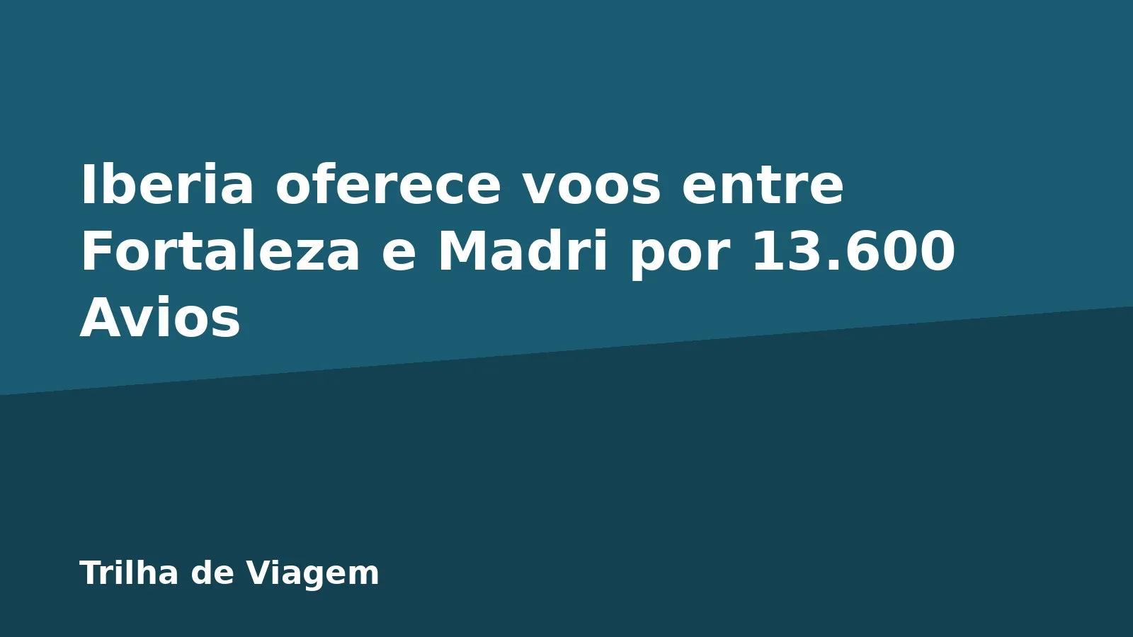 Iberia oferece voos entre Fortaleza e Madri por 13.600 Avios