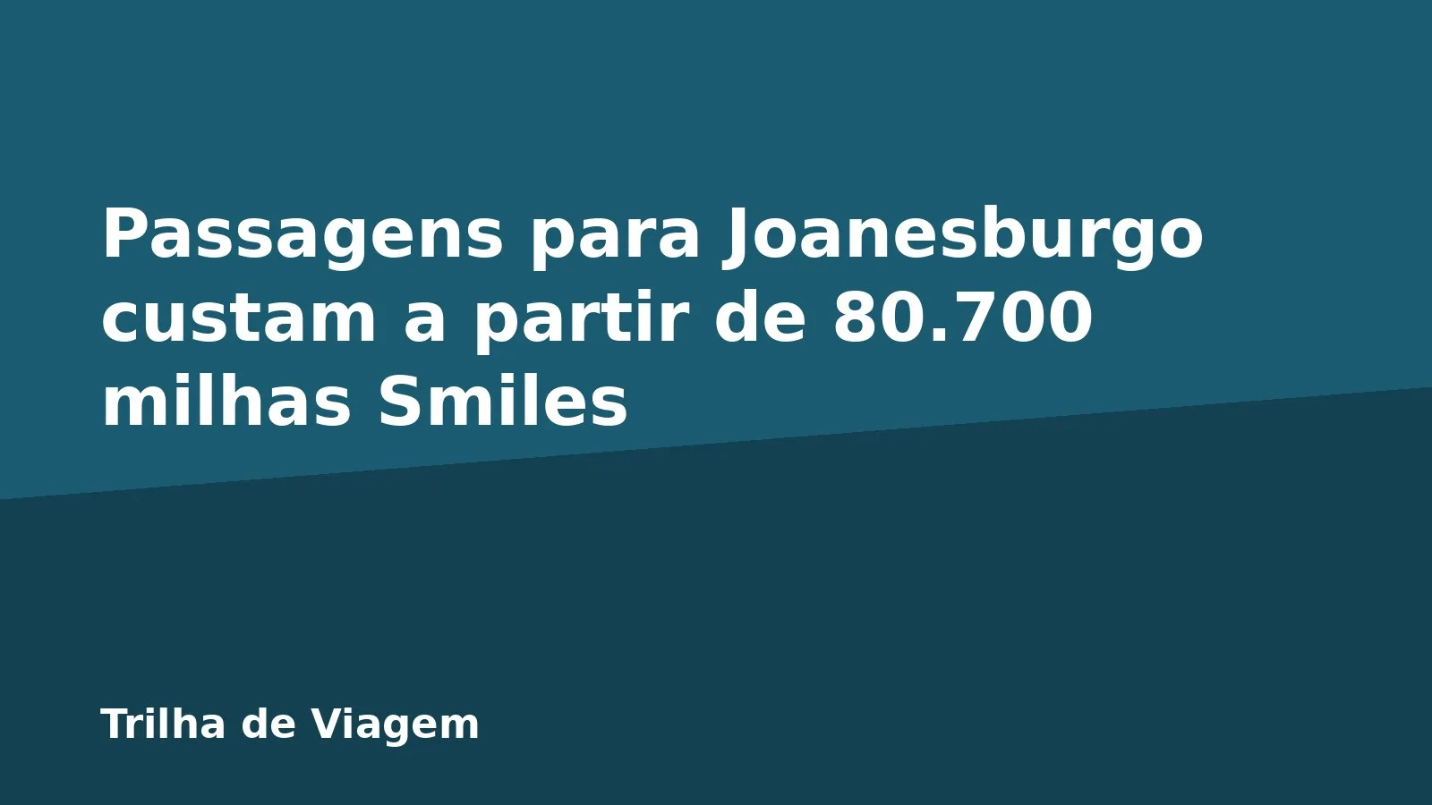 Passagens para Joanesburgo custam a partir de 80.700 milhas Smiles