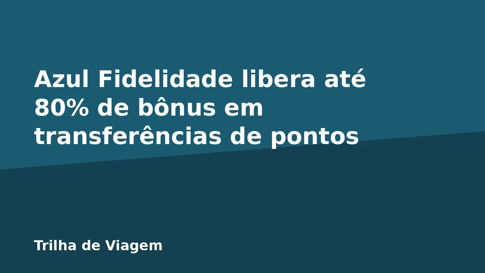 Azul Fidelidade libera até 80% de bônus em transferências de pontos