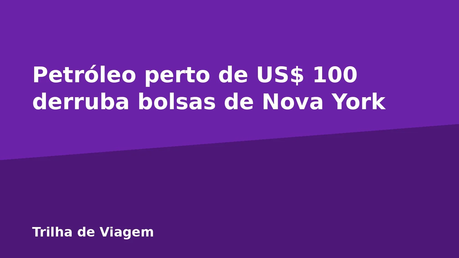 Petróleo perto de US$ 100 derruba bolsas de Nova York