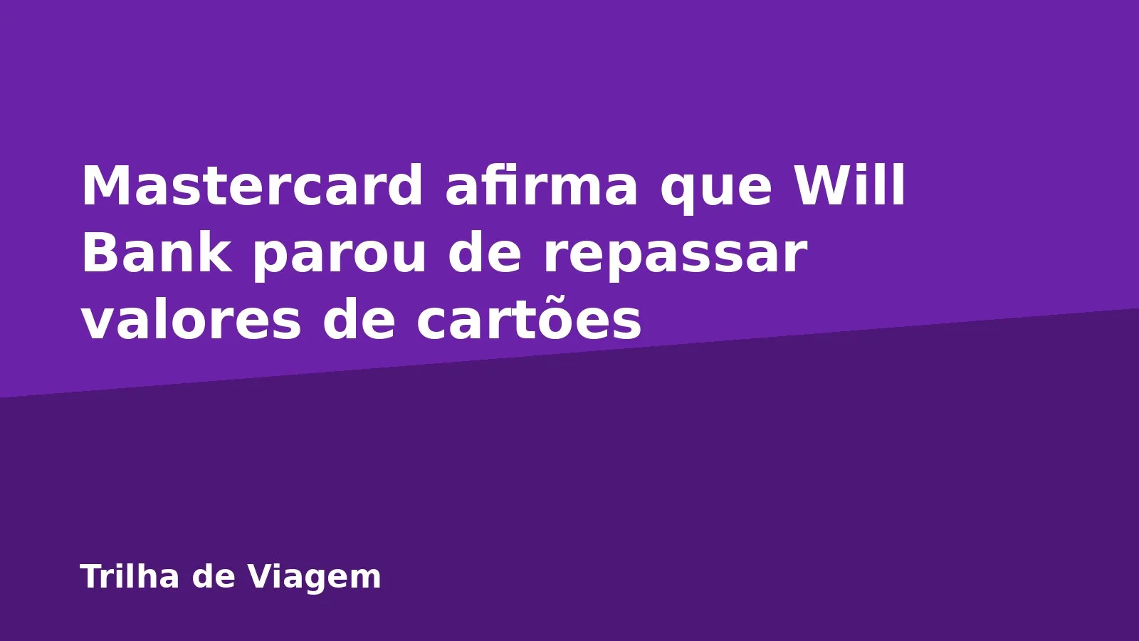 Mastercard afirma que Will Bank parou de repassar valores de cartões