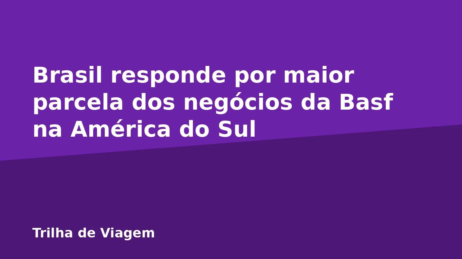Brasil responde por maior parcela dos negócios da Basf na América do Sul