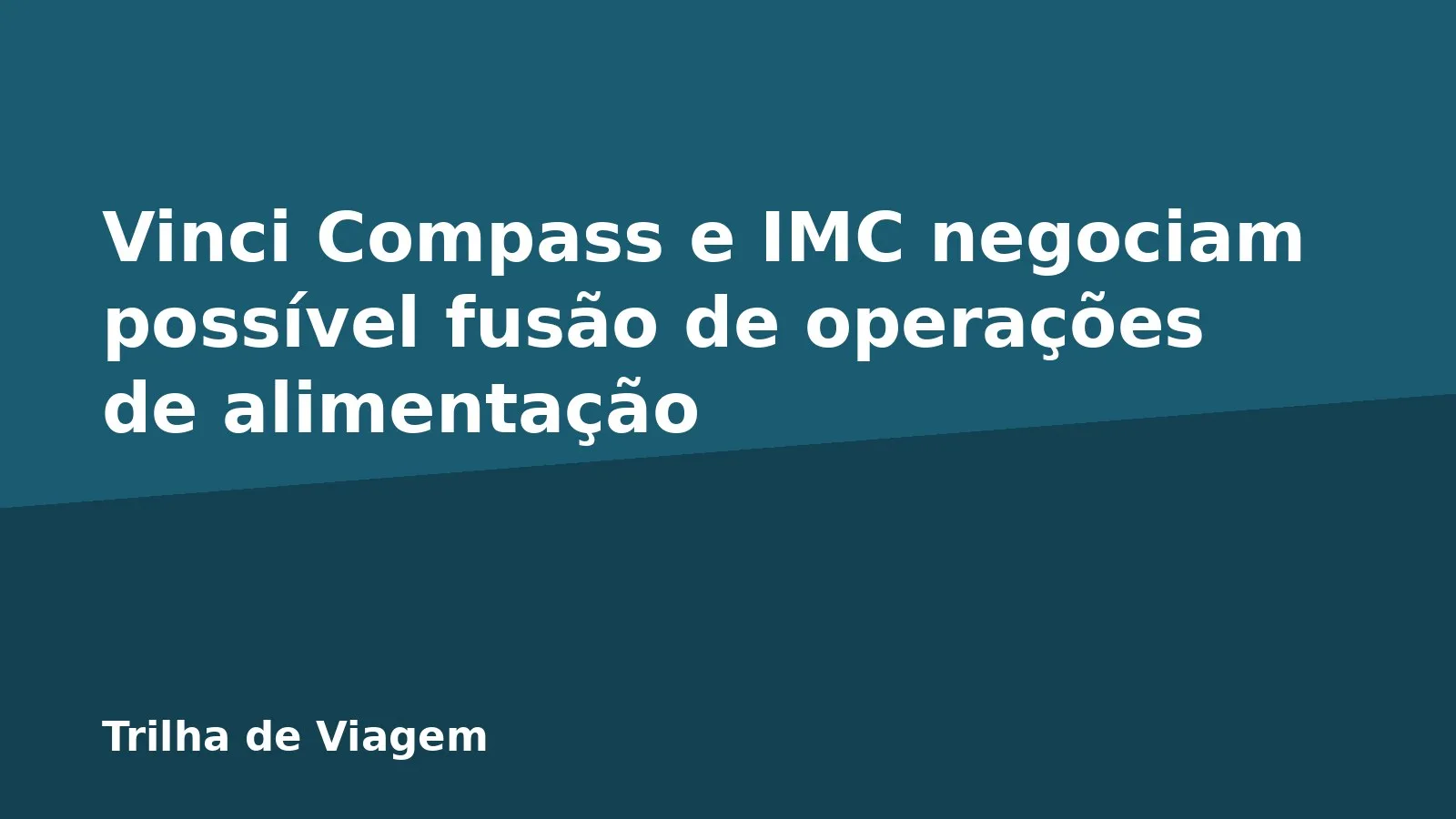 Vinci Compass e IMC negociam possível fusão de operações de alimentação