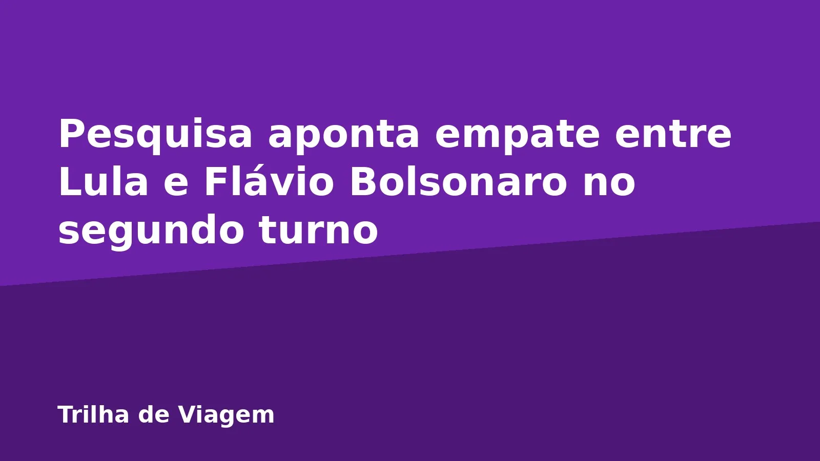 Pesquisa aponta empate entre Lula e Flávio Bolsonaro no segundo turno
