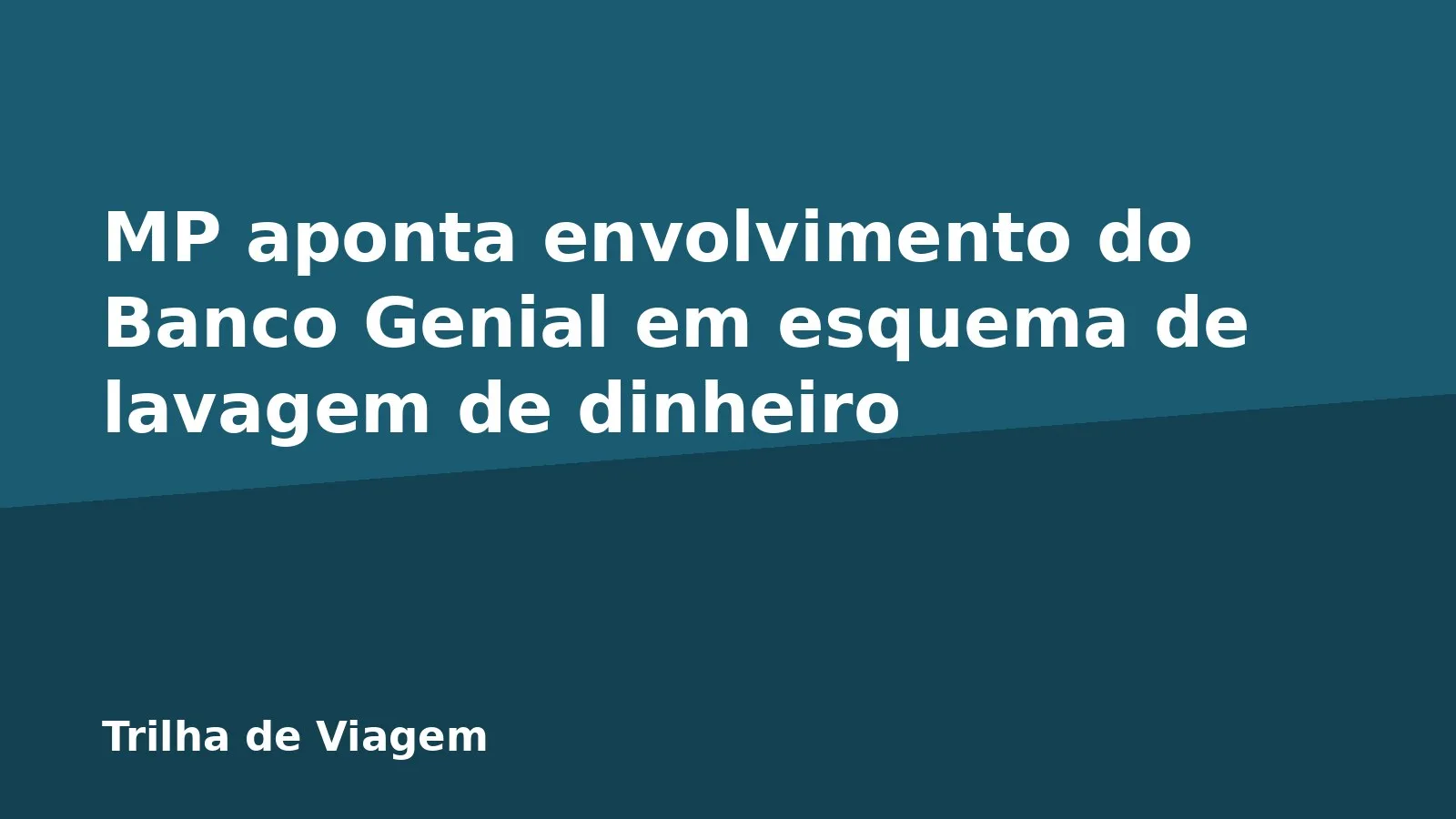MP aponta envolvimento do Banco Genial em esquema de lavagem de dinheiro
