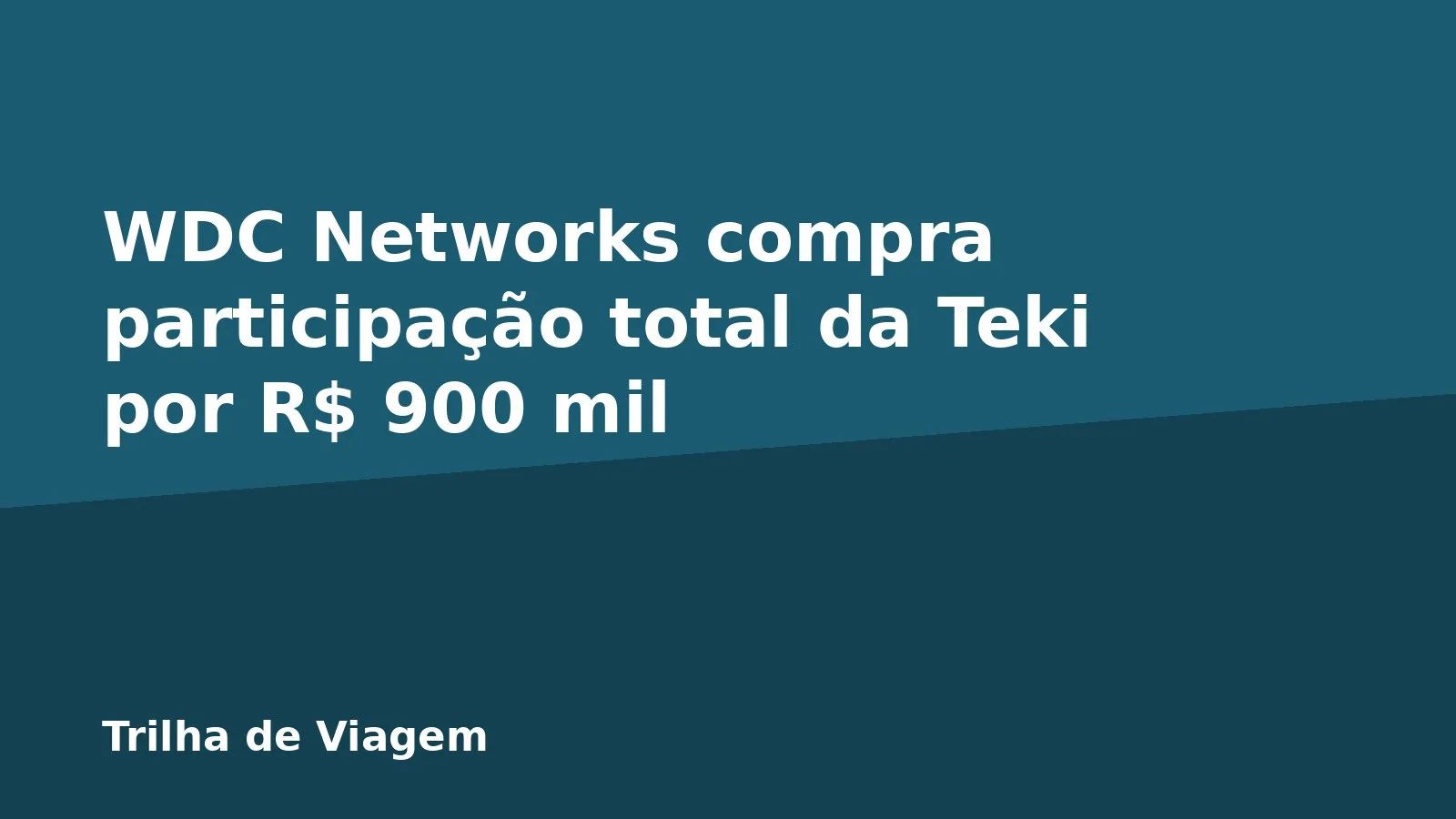 WDC Networks compra participação total da Teki por R$ 900 mil