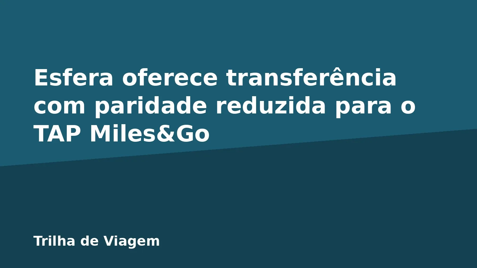 Esfera oferece transferência com paridade reduzida para o TAP Miles&Go