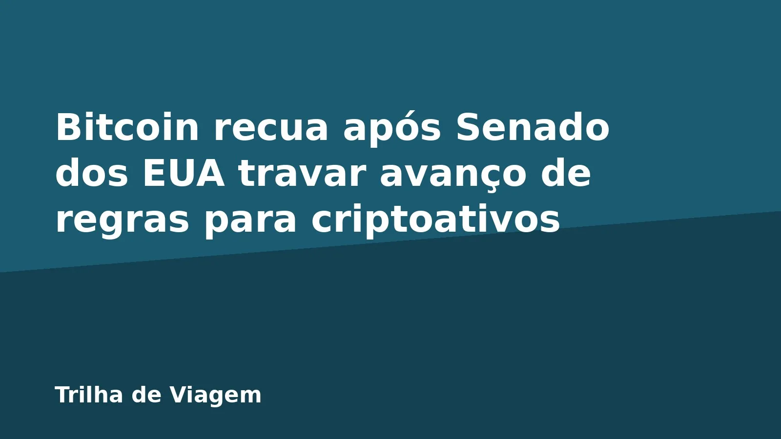 Bitcoin recua após Senado dos EUA travar avanço de regras para criptoativos