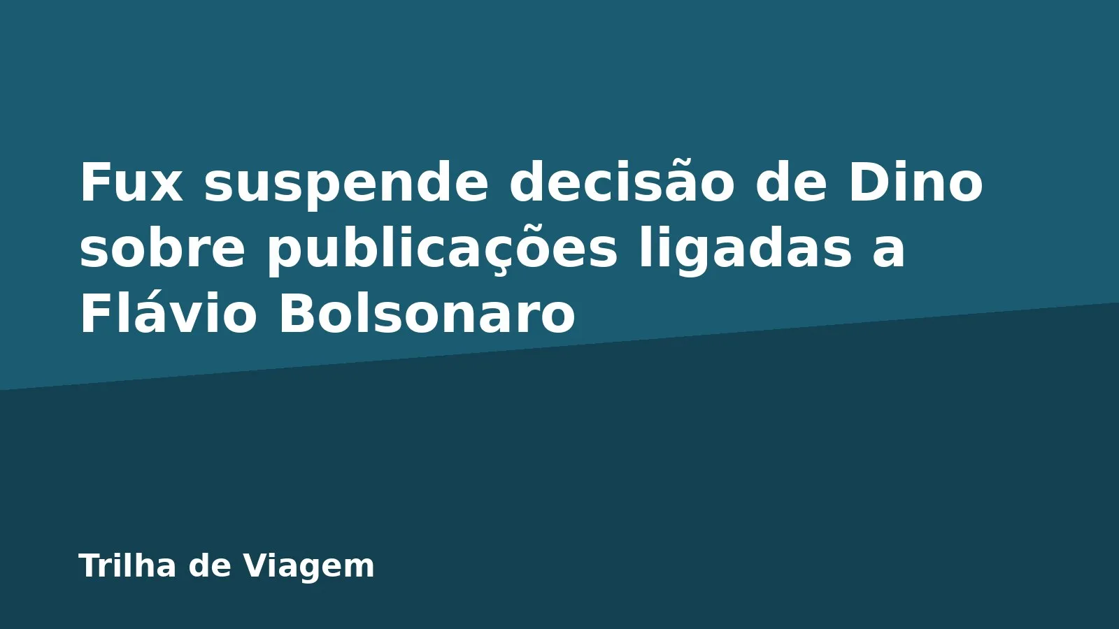 Fux suspende decisão de Dino sobre publicações ligadas a Flávio Bolsonaro