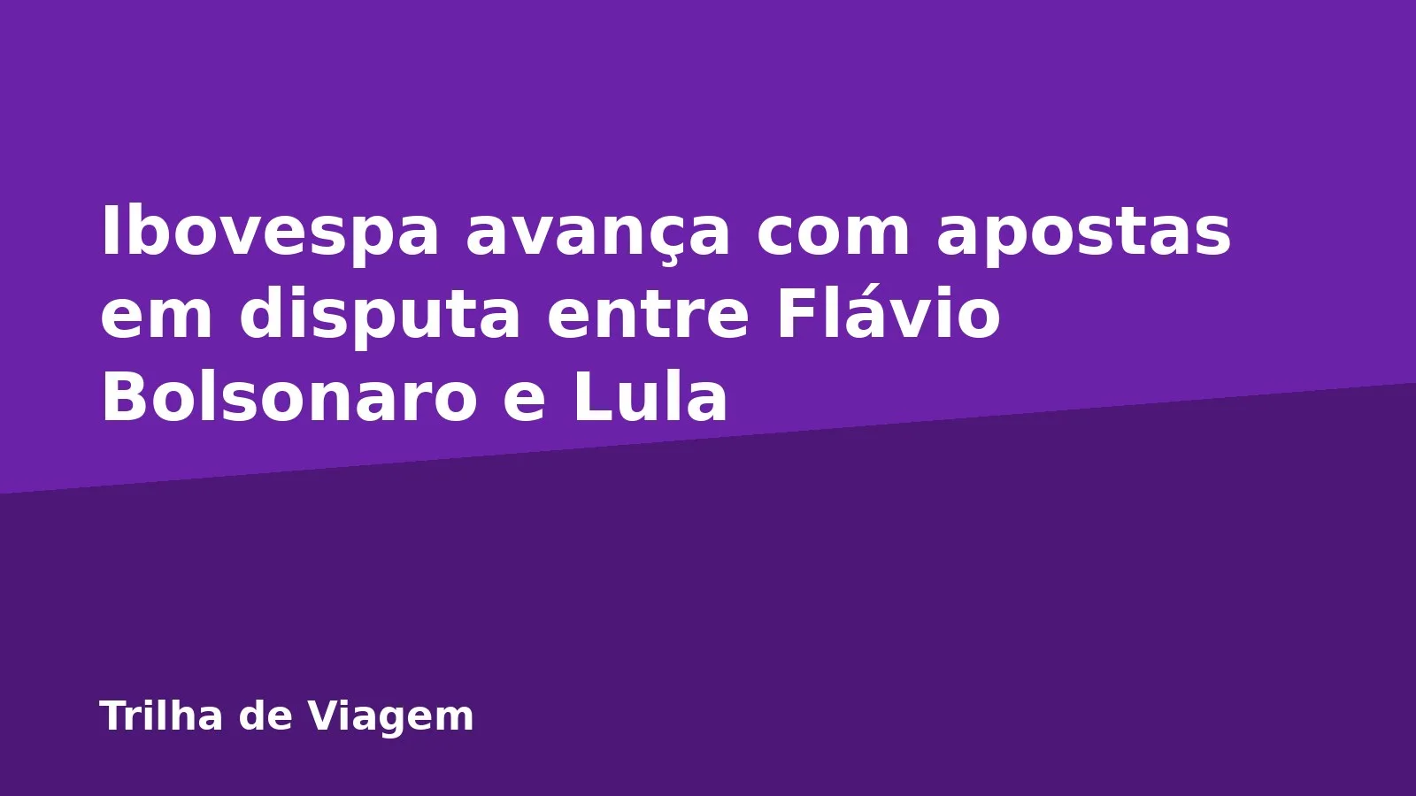 Ibovespa avança com apostas em disputa entre Flávio Bolsonaro e Lula