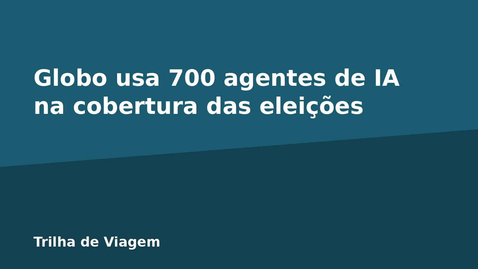 Globo usa 700 agentes de IA na cobertura das eleições