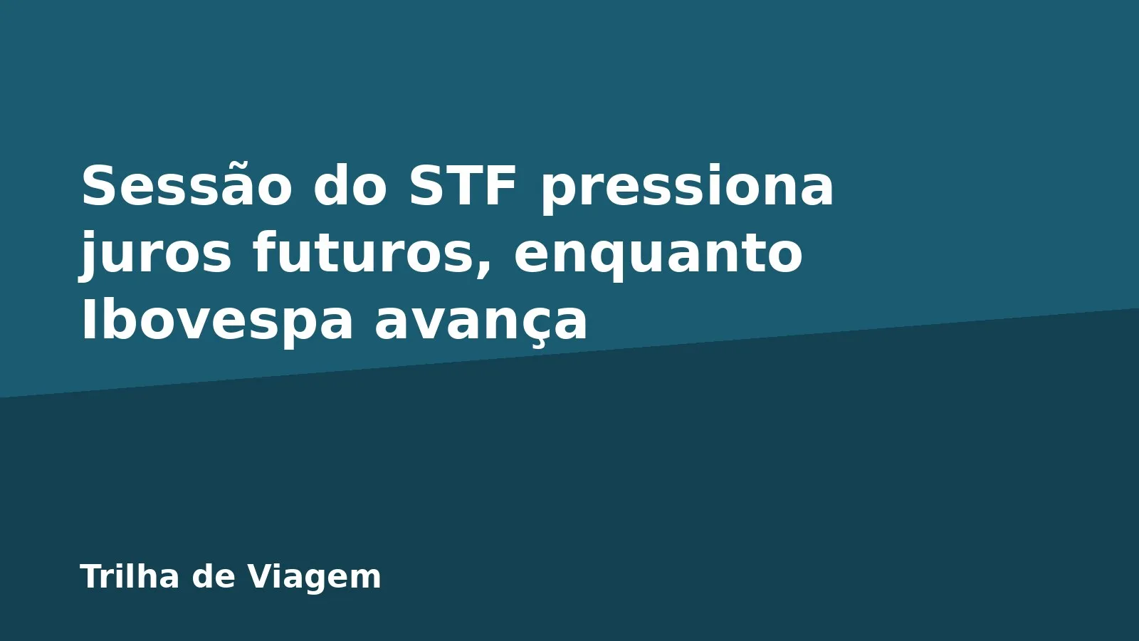 Sessão do STF pressiona juros futuros, enquanto Ibovespa avança