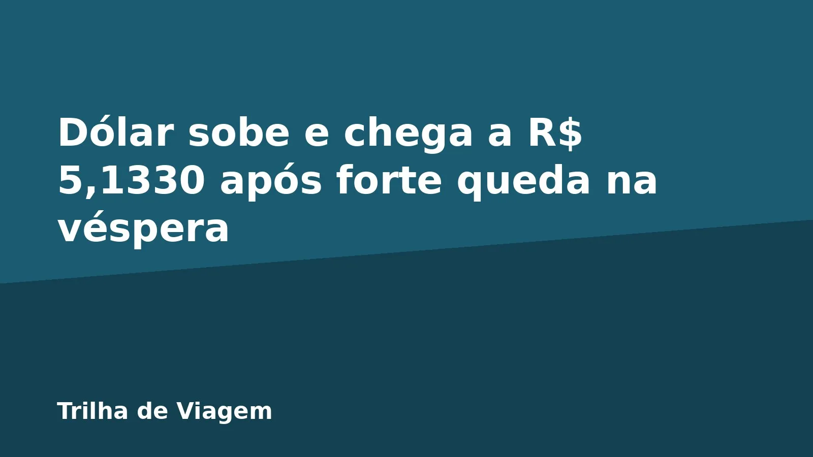 Dólar sobe e chega a R$ 5,1330 após forte queda na véspera