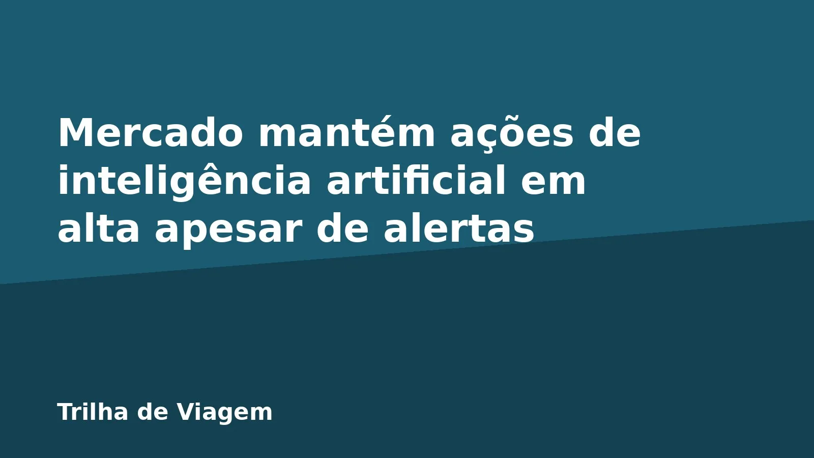 Mercado mantém ações de inteligência artificial em alta apesar de alertas